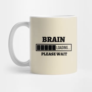 Brain Loading Please Wait Mug